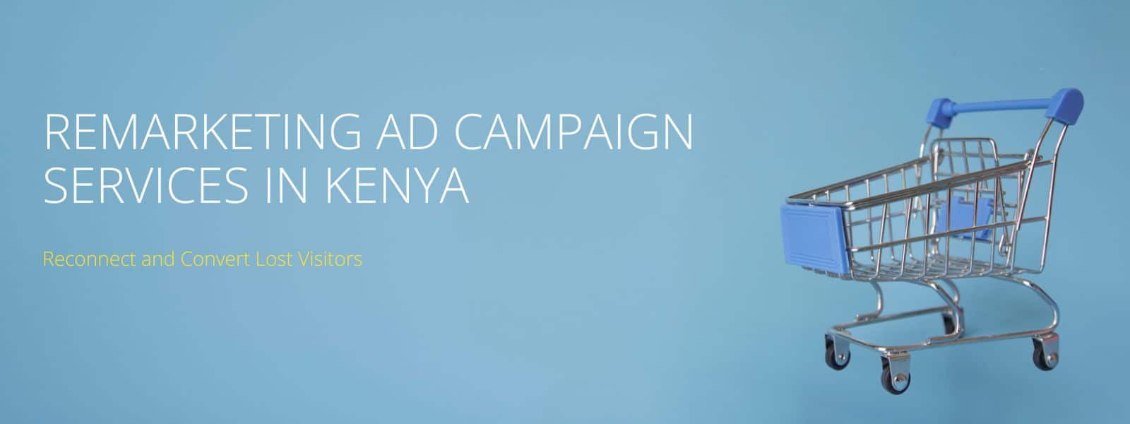 Remarketing Ad Campaign Services in Kenya – Reconnect and Convert Lost Visitors Remarketing Ad Campaign Services in Kenya – Reconnect and Convert Lost Visitors