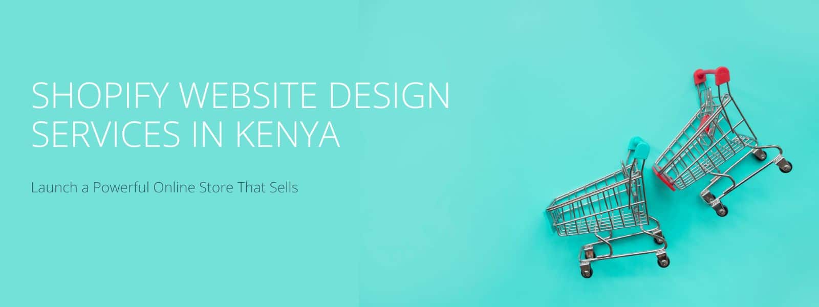 Shopify Website Design Services in Kenya – Launch a Powerful Online Store That Sells