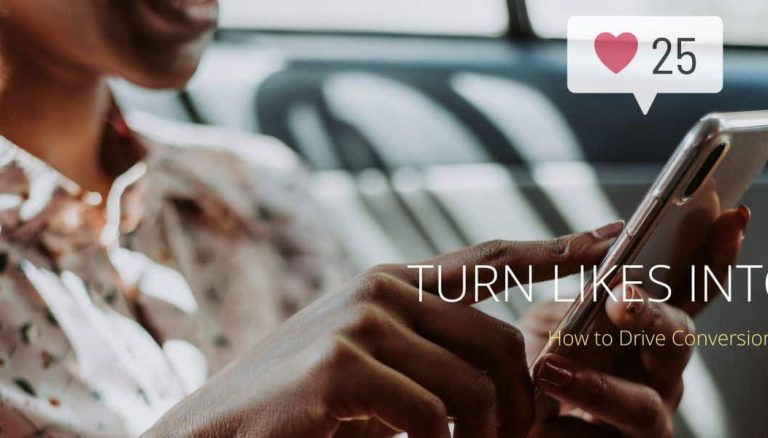 Turn Likes into Sales How to Drive Conversions from Social Media Turn Likes into Sales How to Drive Conversions from Social Media